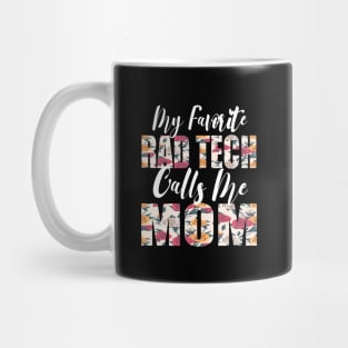 My Favorite Rad Tech Calls Me MOM Mug